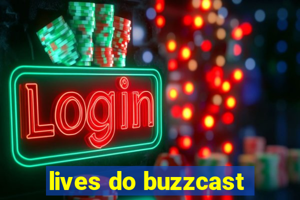 lives do buzzcast